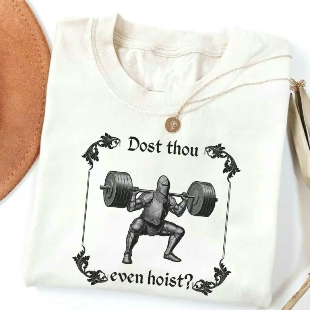 Funny Gym Dost Thou Even Hoist T-Shirt/Sweatshirt/Hoodie