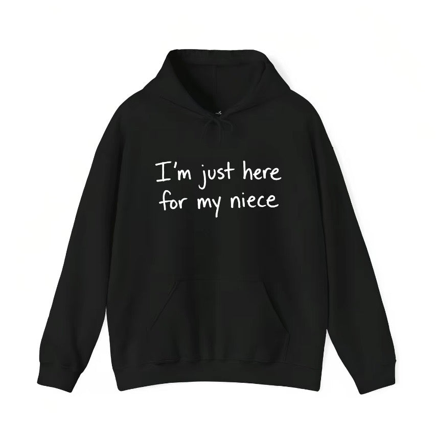 I'm Just Here For My Niece T-Shirt/Sweatshirt/Hoodie