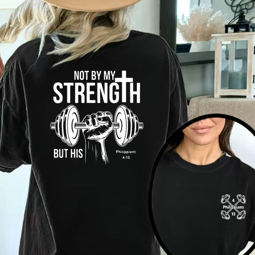 Not By My Strength But By His T-Shirt/Sweatshirt/Hoodie