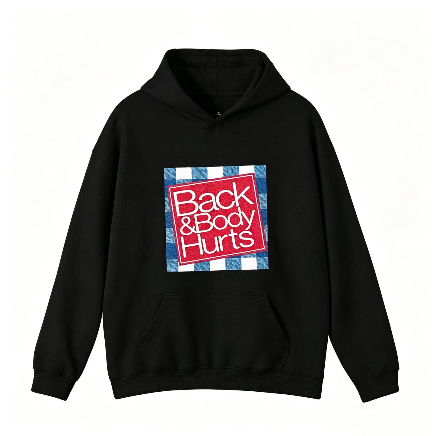 Back And Body Hurts T-Shirt/Sweatshirt/Hoodie