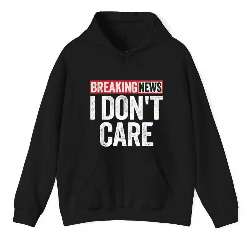 Breaking News I Don't Care T-Shirt/Sweatshirt/Hoodie
