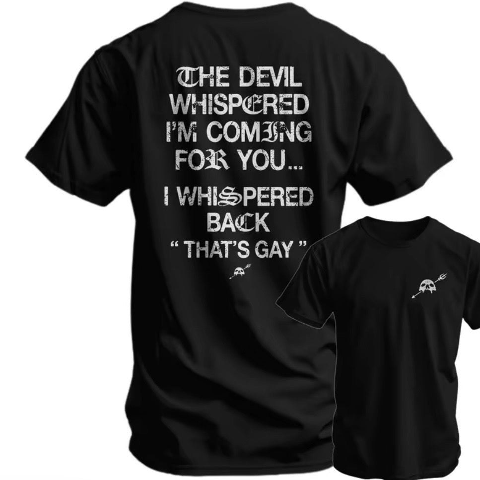 The Devil Whispered I'm Coming For You T-Shirt/Sweatshirt/Hoodie