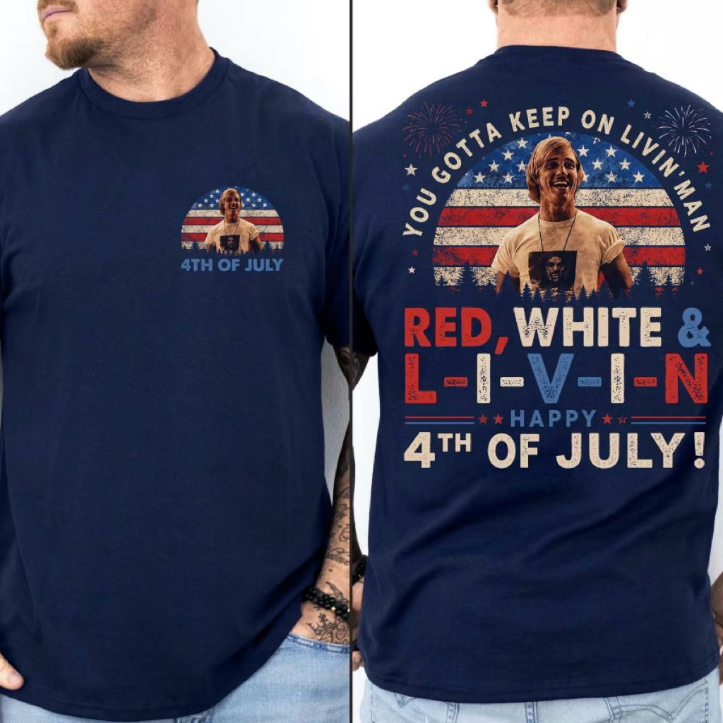 You Gotta Keep On Livin' 4th Of July T-Shirt/Sweatshirt/Hoodie