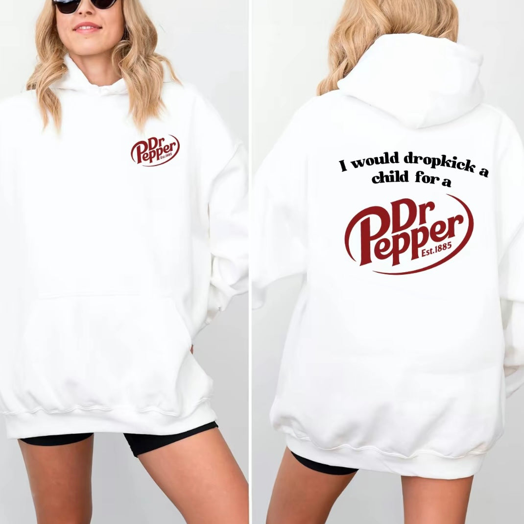 I Would Dropkick A Child For Dr. Pepper T-Shirt/Sweatshirt/Hoodie