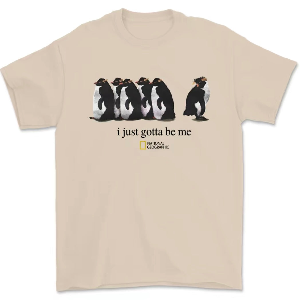 I Just Gotta Be Me Penguin T-Shirt/Sweatshirt/Hoodie
