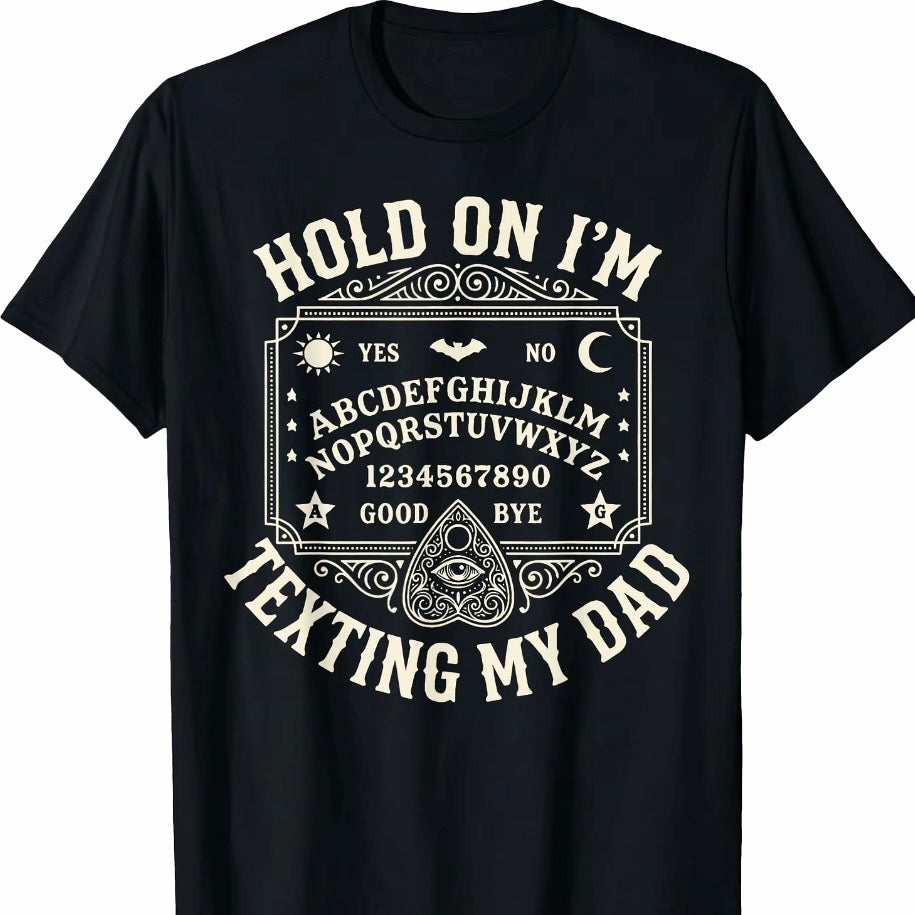 Hold On I'm Texting My Dad T-Shirt/Sweatshirt/Hoodie
