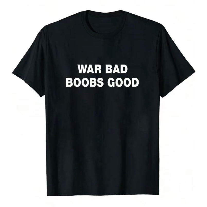 War Bad Boobs Good T-Shirt/Sweatshirt/Hoodie