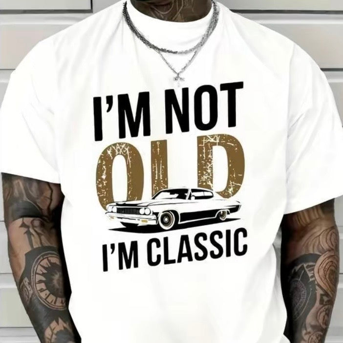I'M Not Old I Am Classic T-Shirt/Sweatshirt/Hoodie