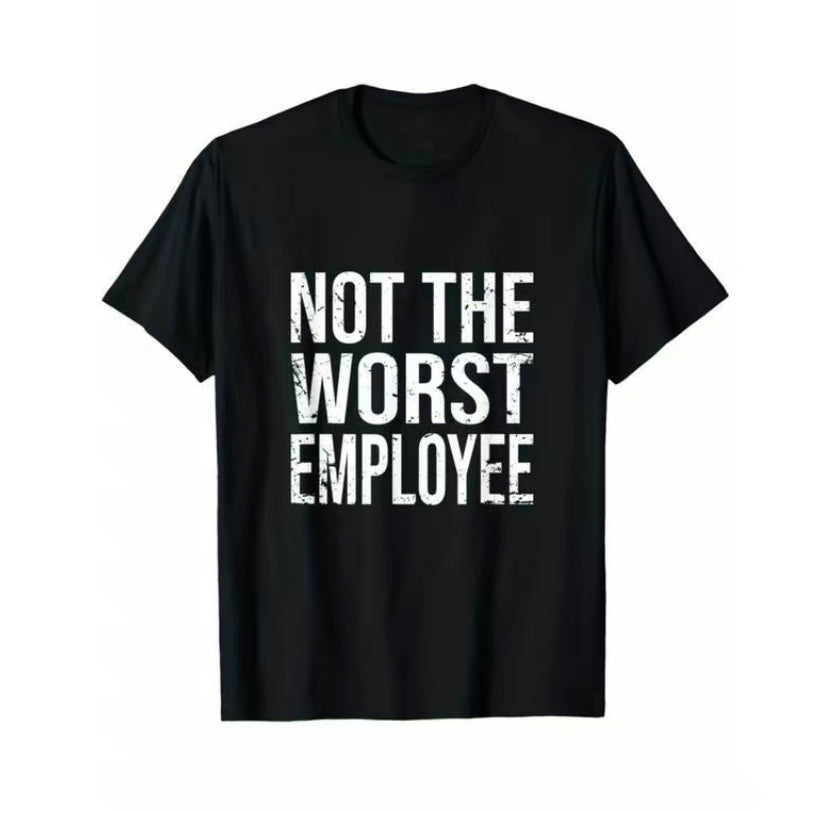 Not The Worst Employee T-Shirt/Sweatshirt/Hoodie