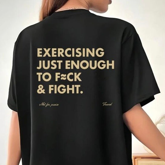 Exercising Just Enough To Fight T-Shirt/Sweatshirt/Hoodie