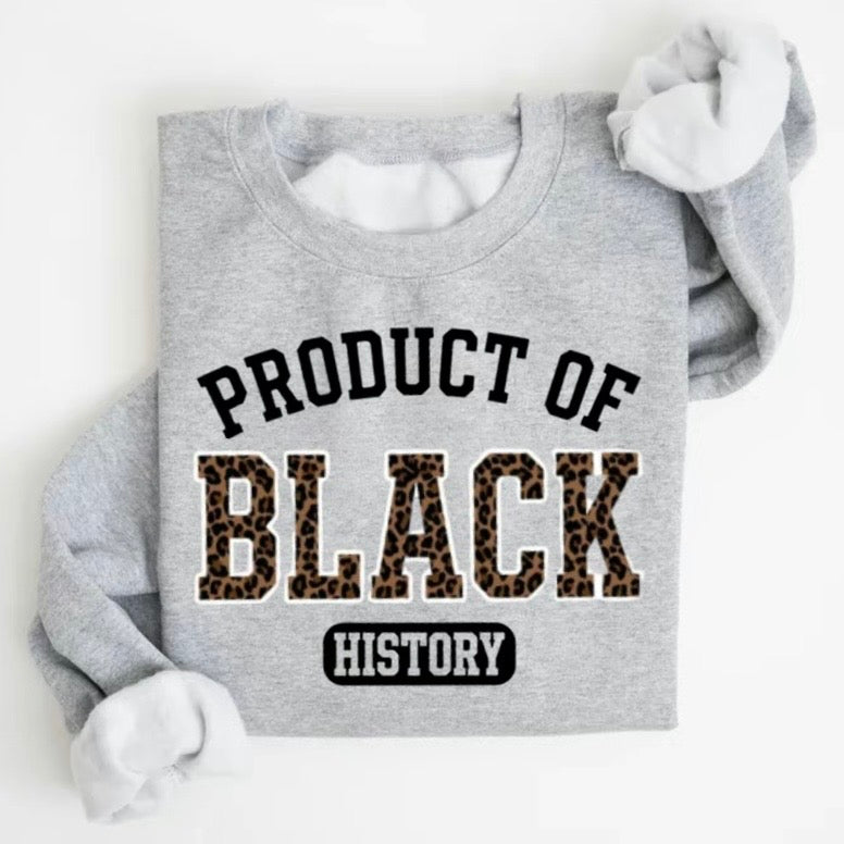 Product Of Black History T-Shirt/Sweatshirt/Hoodie