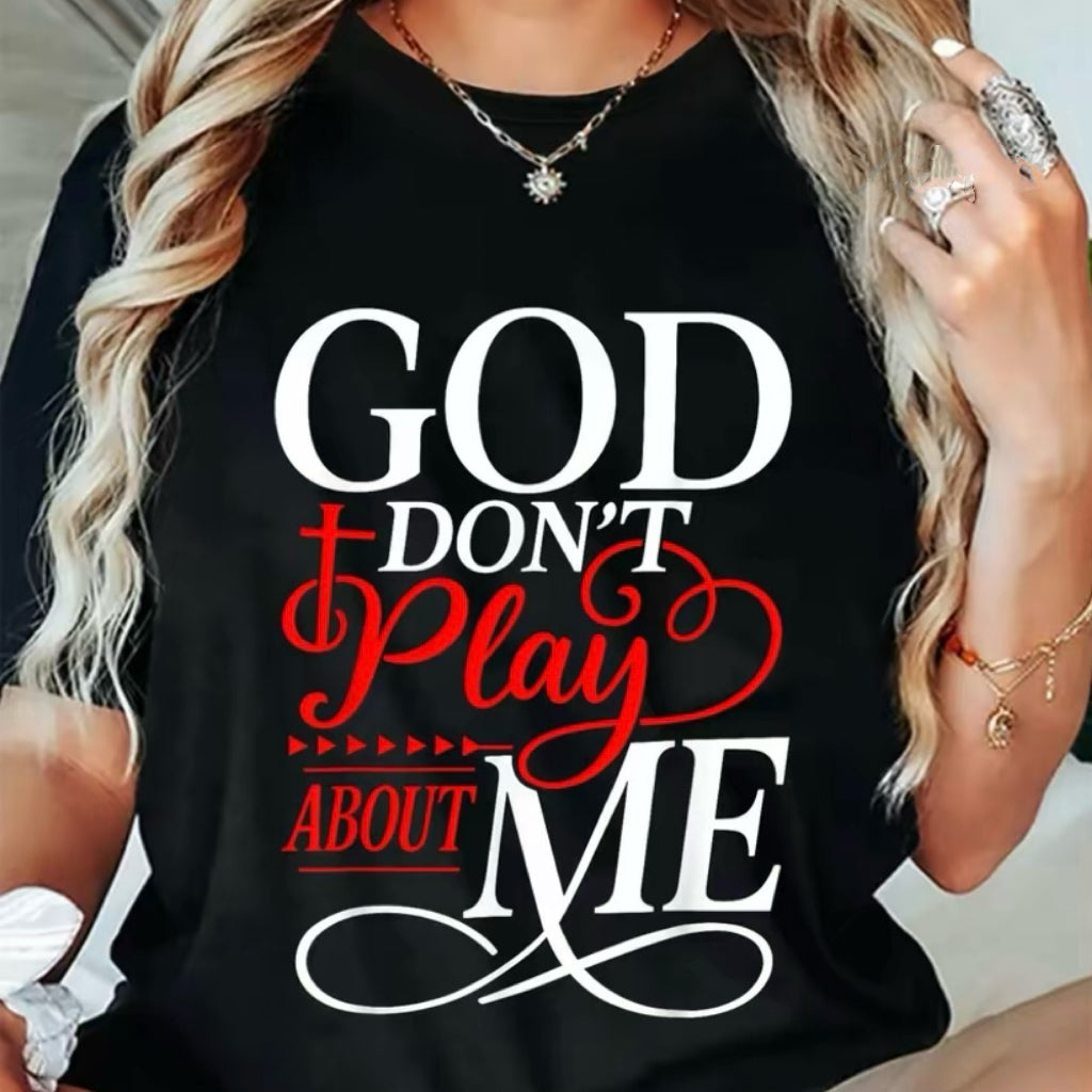 God Don't Play About Me Inspirational Faith T-Shirt/Sweatshirt/Hoodie