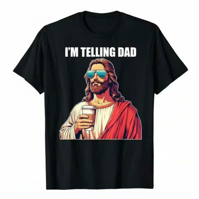 I'm Telling Dad Jesus Lovers T-Shirt/Sweatshirt/Hoodie