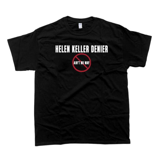 Helen Keller Denier T-Shirt/Sweatshirt/Hoodie