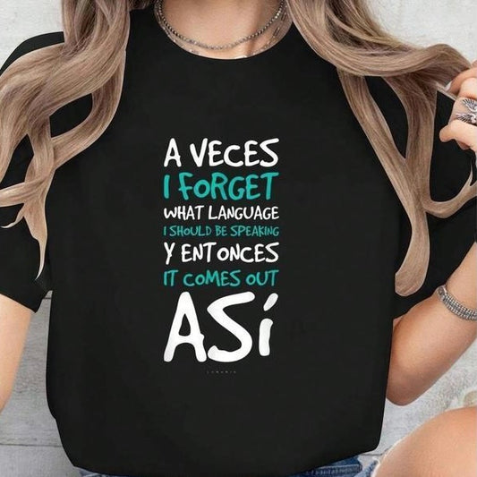 A Veces I Forget What Language T-Shirt/Sweatshirt/Hoodie