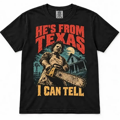 He's From Texas I Can Tell T-Shirt/Sweatshirt/Hoodie