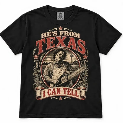 He's From Texas I Can Tell T-Shirt/Sweatshirt/Hoodie