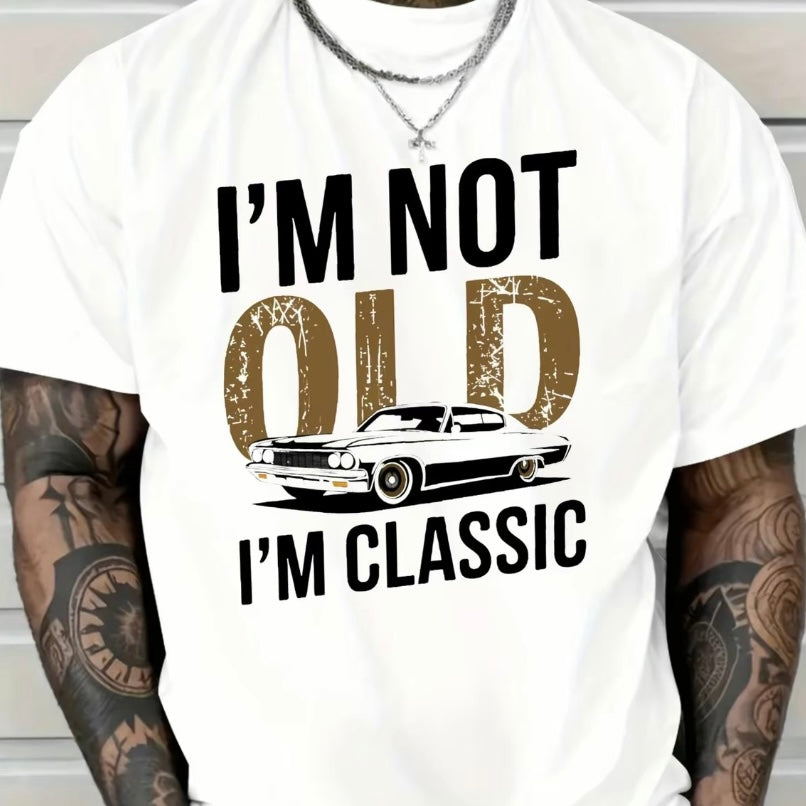 I'm Not Old, I'm Classic T-Shirt/Sweatshirt/Hoodie
