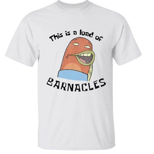 This Is A Load Of Barnacles T-Shirt/Sweatshirt/Hoodie