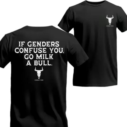 If Genders Confuse You, Go Milk a Bull T-Shirt/Sweatshirt/Hoodie