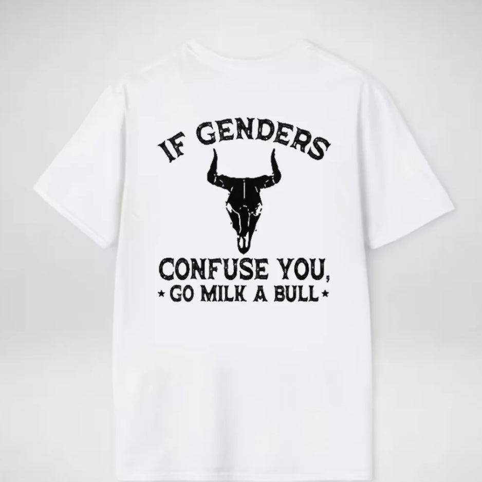 If Genders Confuse You, Go Milk a Bull T-Shirt/Sweatshirt/Hoodie