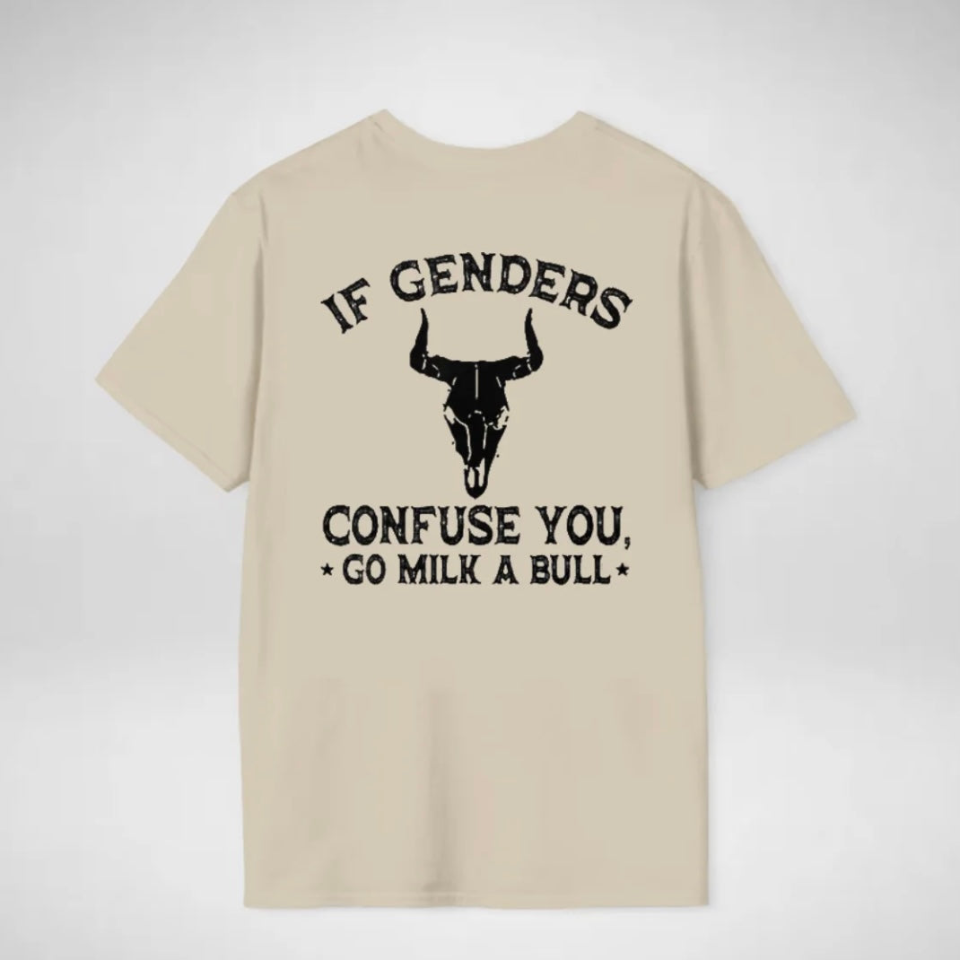 If Genders Confuse You, Go Milk a Bull T-Shirt/Sweatshirt/Hoodie