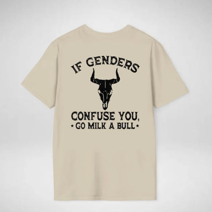 If Genders Confuse You, Go Milk a Bull T-Shirt/Sweatshirt/Hoodie
