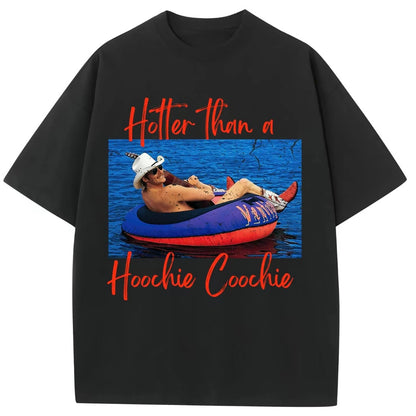 Hotter Than A Hoocie Coochie T-Shirt/Sweatshirt/Hoodie