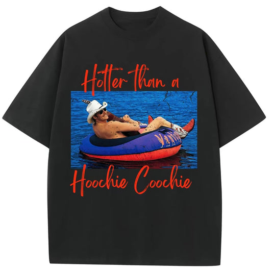 Hotter Than A Hoocie Coochie T-Shirt/Sweatshirt/Hoodie