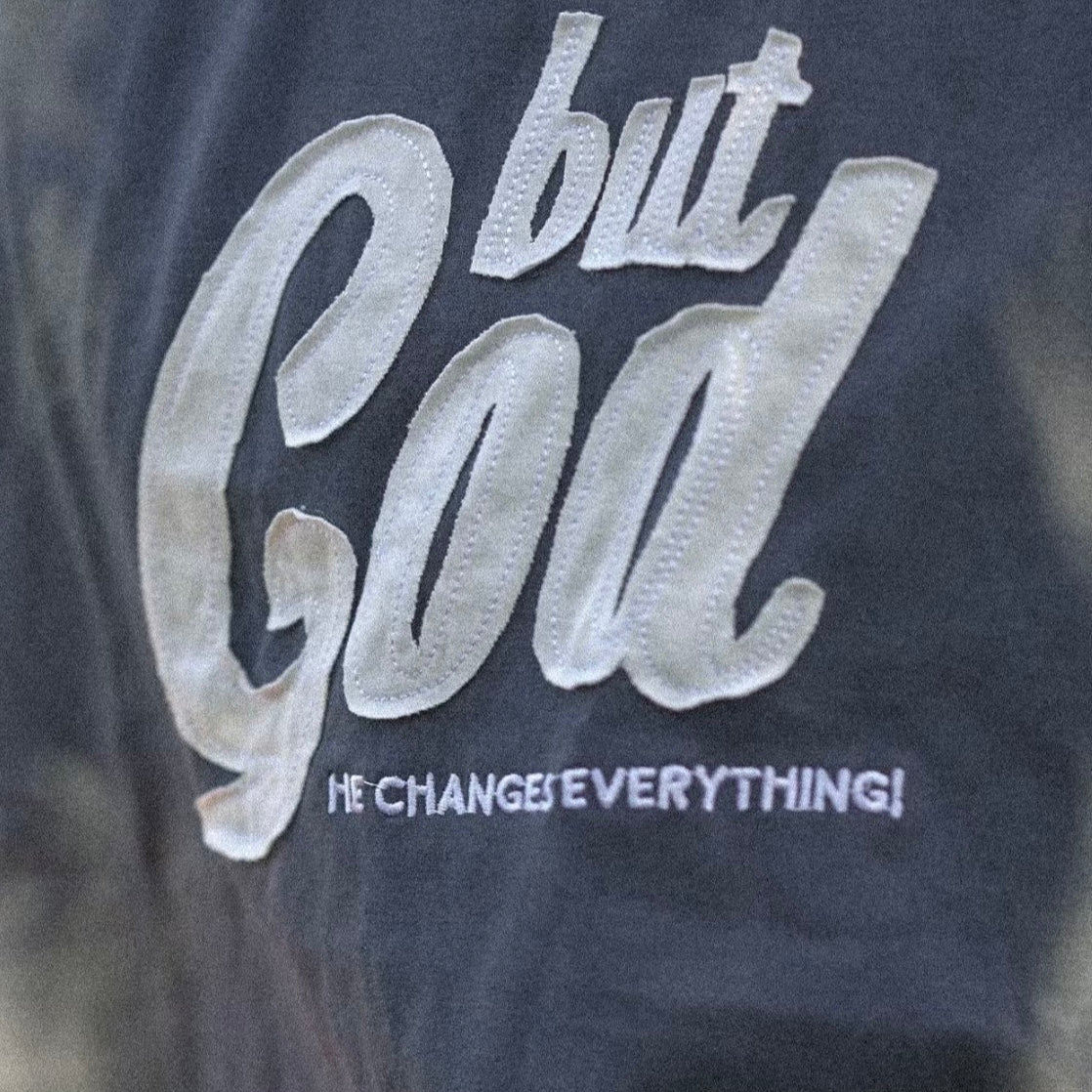 But God He Changes Everything T-Shirt/Sweatshirt/Hoodie