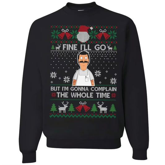 Fine I'll Go But I'm Gonna Complain The Whole Time T-Shirt/Sweatshirt/Hoodie