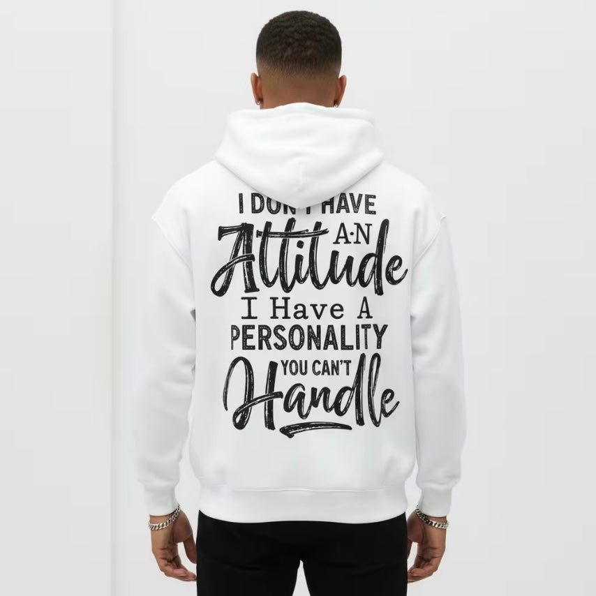 I Don't Have An Attitude T-Shirt/Sweatshirt/Hoodie
