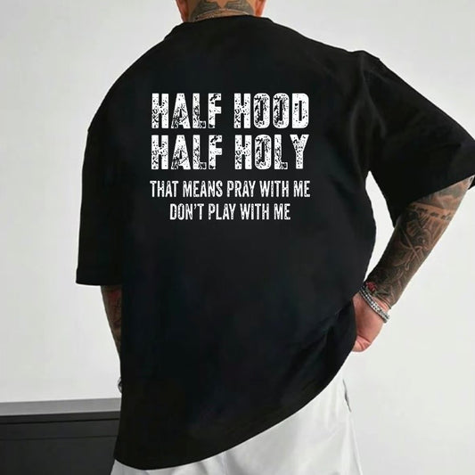 Half Hood Half Holy Pray T-Shirt/Sweatshirt/Hoodie