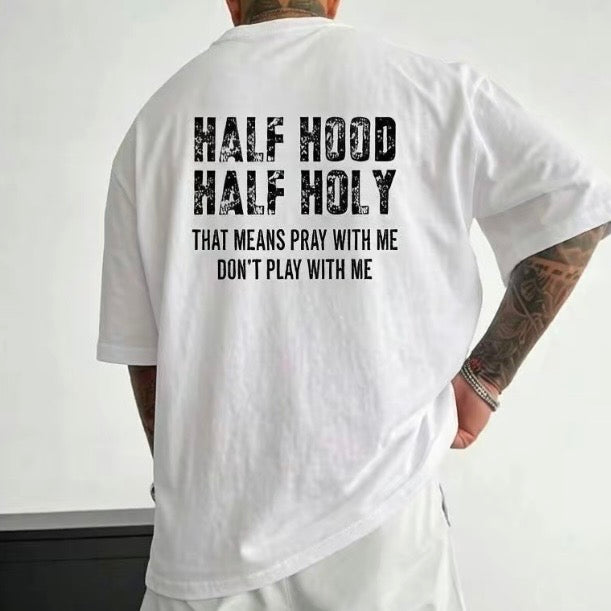 Half Hood Half Holy Pray T-Shirt/Sweatshirt/Hoodie