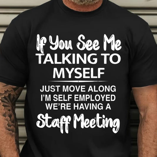 If You See Me Talking To Myself T-Shirt/Sweatshirt/Hoodie