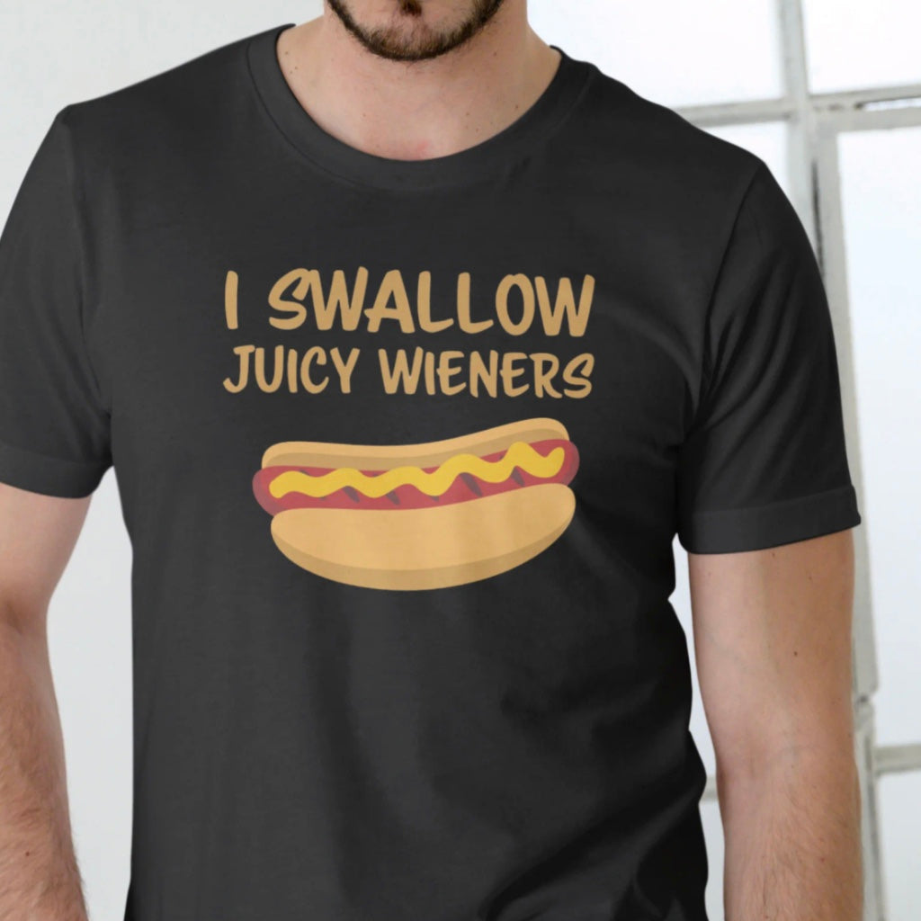 I Swallow Juicy Wieners T-Shirt/Sweatshirt/Hoodie