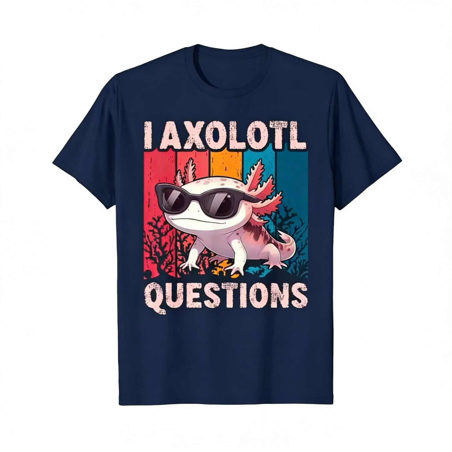 I Axolotl Questions T-Shirt/Sweatshirt/Hoodie