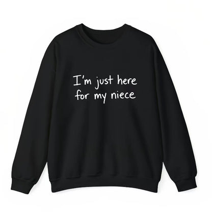 I'm Just Here For My Niece T-Shirt/Sweatshirt/Hoodie