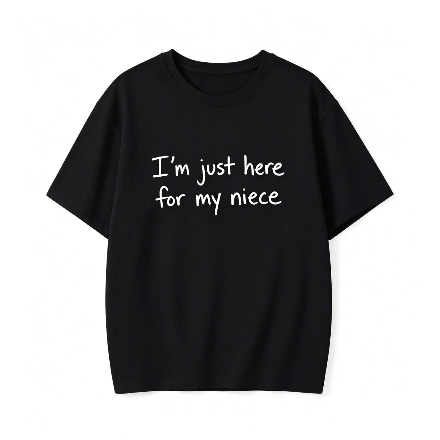 I'm Just Here For My Niece T-Shirt/Sweatshirt/Hoodie