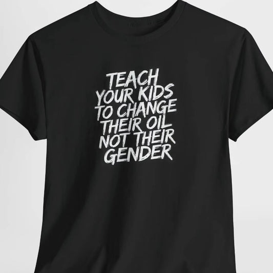 Teach Kids To Change Their Oil T-Shirt/Sweatshirt/Hoodie