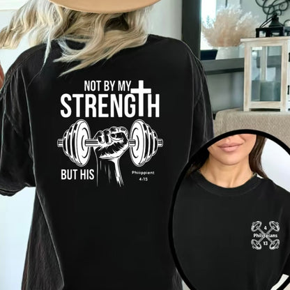 Not By My Strength But By His T-Shirt/Sweatshirt/Hoodie