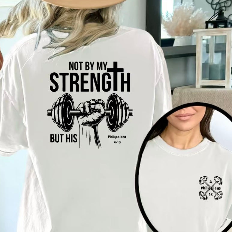 Not By My Strength But By His T-Shirt/Sweatshirt/Hoodie