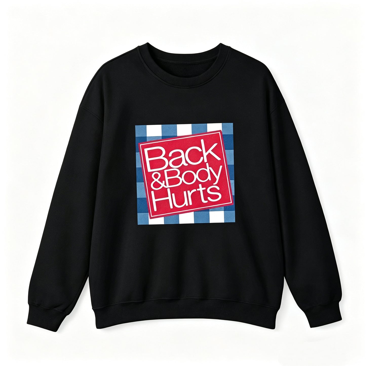 Back And Body Hurts T-Shirt/Sweatshirt/Hoodie