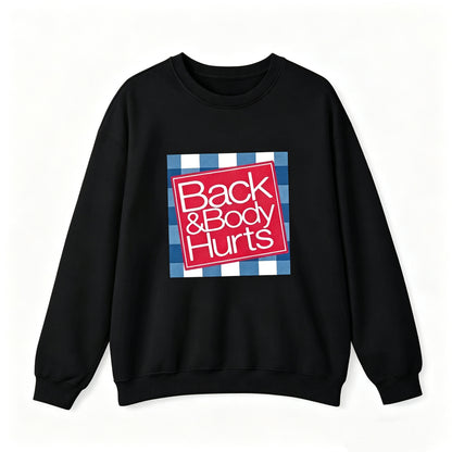 Back And Body Hurts T-Shirt/Sweatshirt/Hoodie