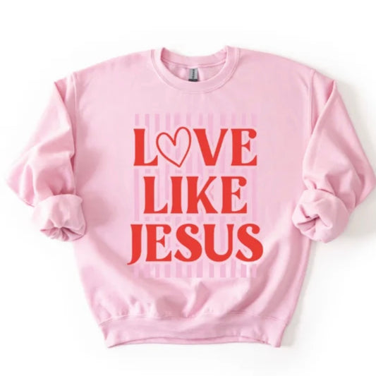 Love Like Jesus T-Shirt/Sweatshirt/Hoodie