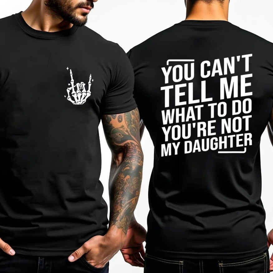 You Are Not My Daughter T-Shirt/Sweatshirt/Hoodie