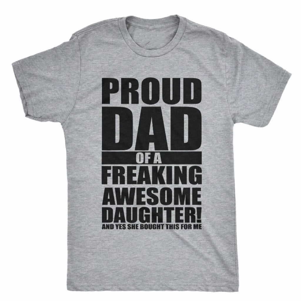 Proud Dad Of A Freaking Awesome Daughter T-Shirt/Sweatshirt/Hoodie
