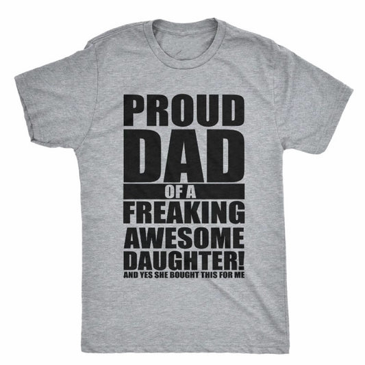 Proud Dad Of A Freaking Awesome Daughter T-Shirt/Sweatshirt/Hoodie