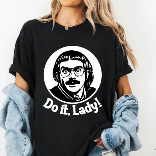 Do It Lady T-Shirt/Sweatshirt/Hoodie