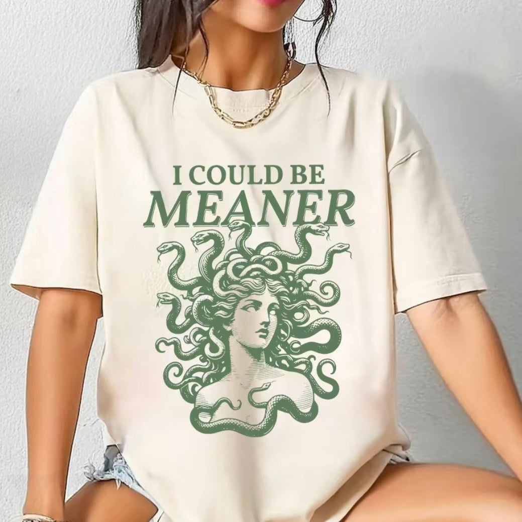 I Could Be Meaner Medusa Gorgon T-Shirt/Sweatshirt/Hoodie